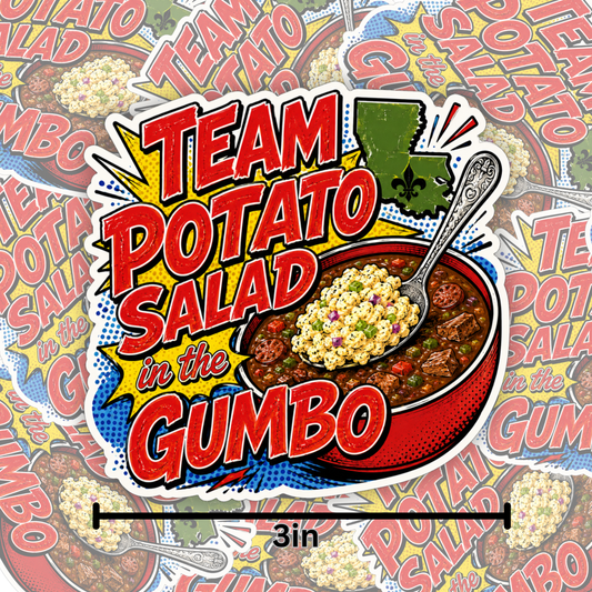 Team Potato Salad in the Gumbo – 3" Waterproof Vinyl Louisiana Sticker