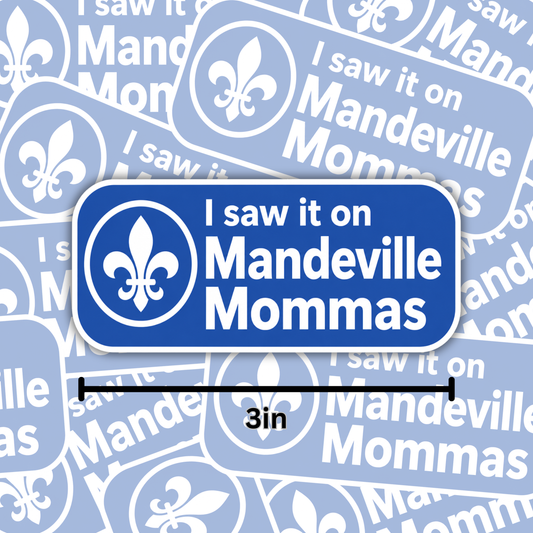 I Saw It on Mandeville Mommas 3" Vinyl Sticker