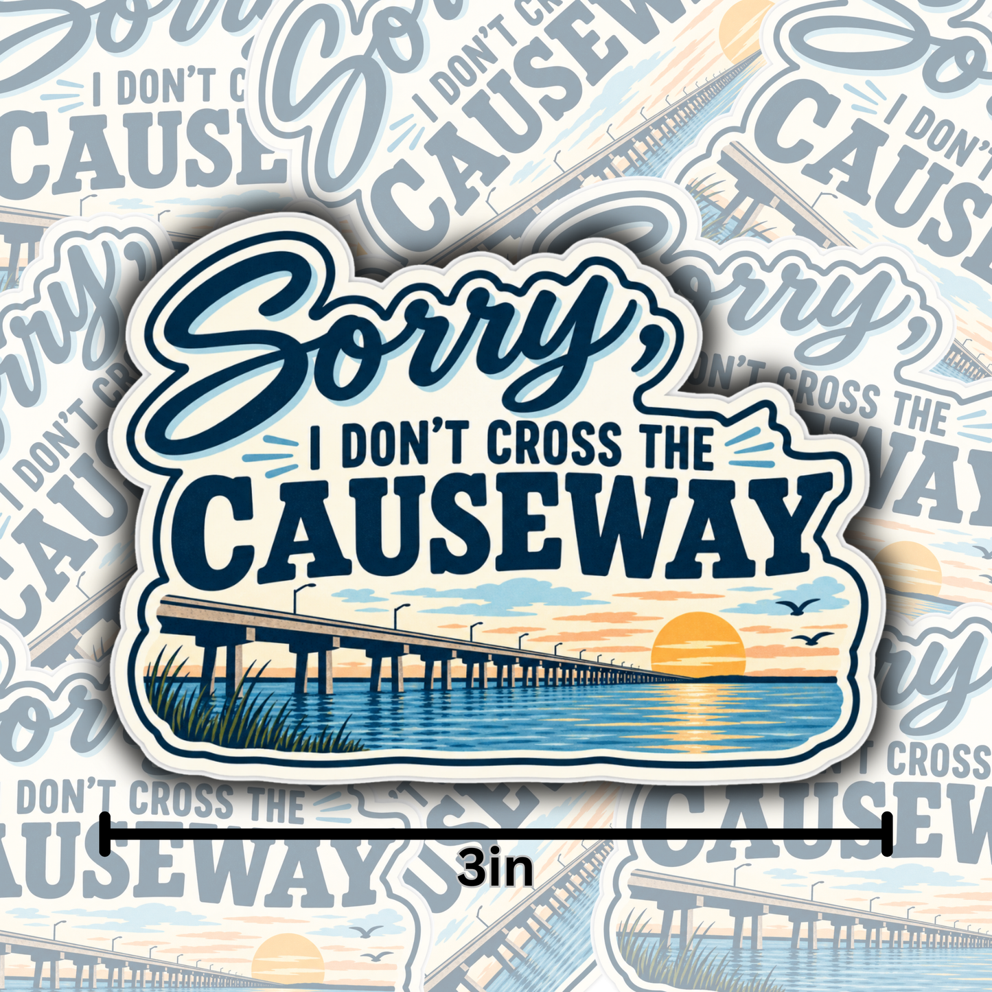Sorry, I Don’t Cross the Causeway 3" Vinyl Sticker