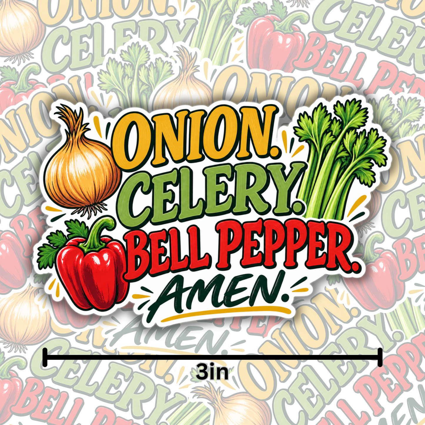 Onion. Celery. Bell Pepper. Amen. 3" Vinyl Sticker