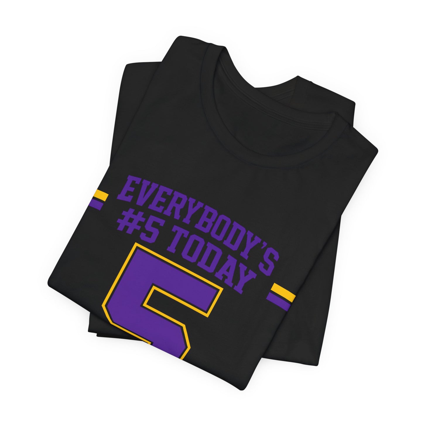 Everybody's #5 Today T-Shirt — Number 5 Sports Fan Tee