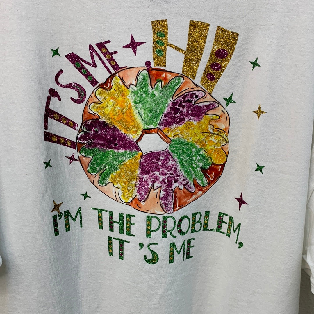 It’s me, hi, I’m the problem, it’s me king cake, T-shirt
