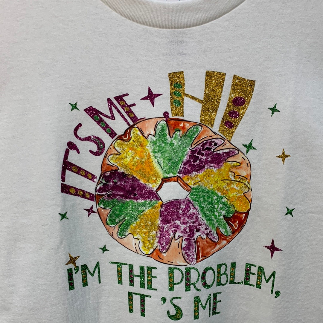 It’s me, hi, I’m the problem, it’s me king cake, T-shirt